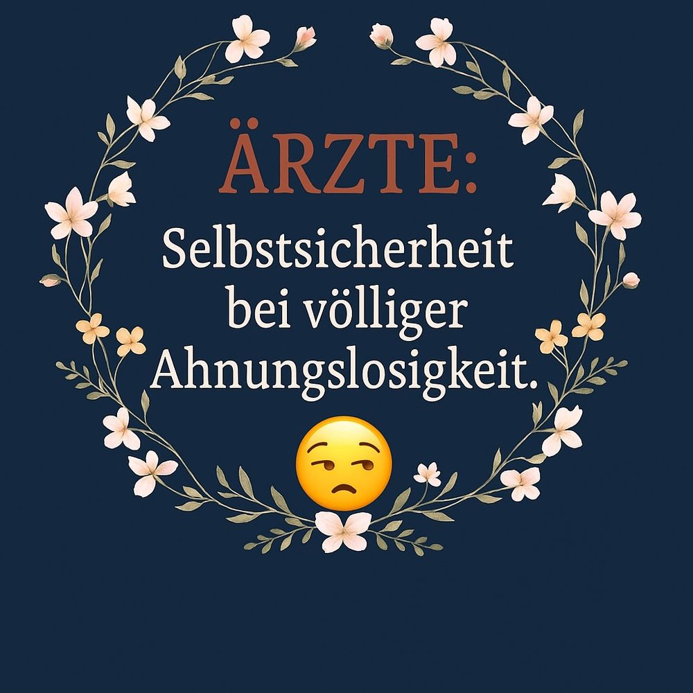 Kachel: ÄRZTE: Selbstsicherheit bei völliger Ahnungslosigkeit.