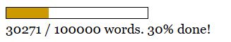 word count meter. 30,271/100,000 words. 30% done!