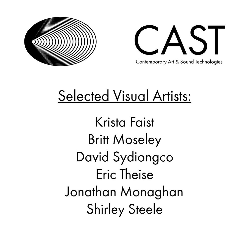 Selected Visual Artists:
Krista Faist
Britt Moseley
David Sydiongco
Eric Theise
Jonathan Monaghan
Shirley Steele
