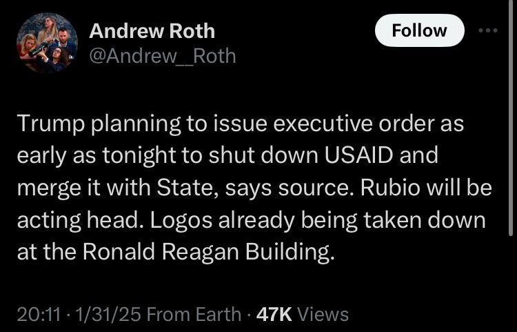 “Trump planning to issue executive order as early as tonight to shut down USAID and merge it with State, says source. Rubio will be acting head. Logos already being taken down at the Ronald Reagan Building.”