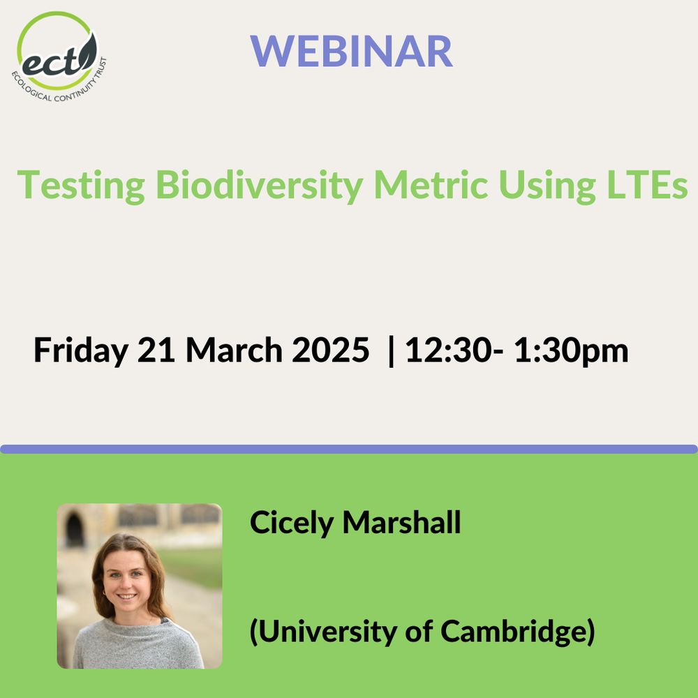 Text: Webinar. Testing Biodiversity Metric Using LTEs. Friday 21 March 2025 12.30-1.30pm. Photo of Cicely Marshall smiling at the camera. 
Text next to the photo: Cicely Marshall, University of Cambridge.
