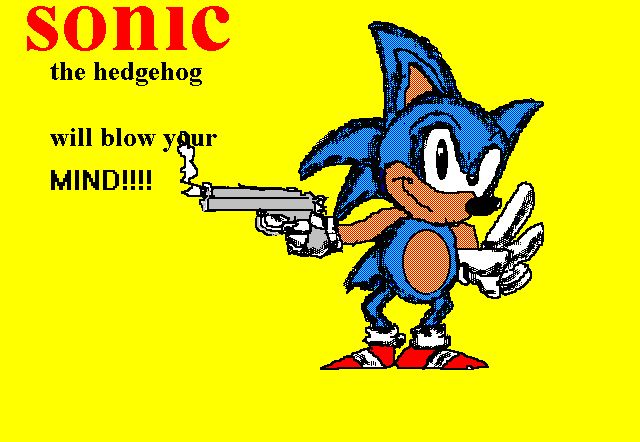 Sonic with a GUN. A smoking gun. The text reads "sonic the hedgehog will blow your MIND!!!!"