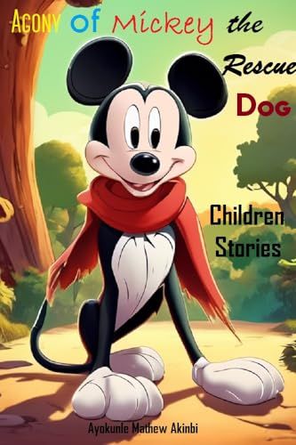 Cover for Agony of Mickey the rescue dog Children Stories by 
Ayokunle Mathew Akinbi. It is an utter AI horror show, in which Mickey Mouse's head appears to have put on a black and white deformed Pluto body with only one back leg and all his paws are giant white mitts. 