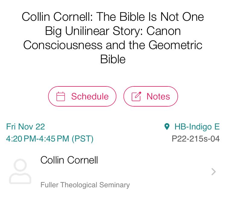 screenshot from the aarsbl app of a paper entitled “the bible is not one big unilinear story: canon consciousness and the geometric bible,” taking place friday november 22 at 4:20-4:45pm at the hilton bay front 