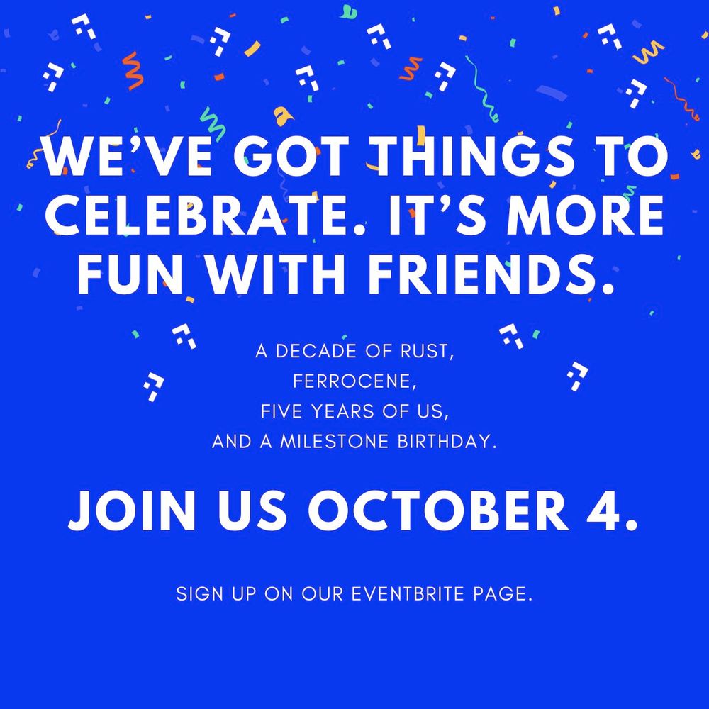 A graphic that says: We've got things to celebrate. It's more fun with friends. Join us October 4. What we're celebrating is a decade of Rust, five years of Ferrous Systems as a company and a milestone birthday. The post includes a link to our eventbrite page, where you can sign up for the digital event.
