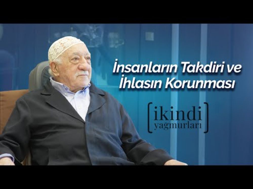 İkindi Yağmurları - İnsanların Takdiri ve İhlasın Korunması