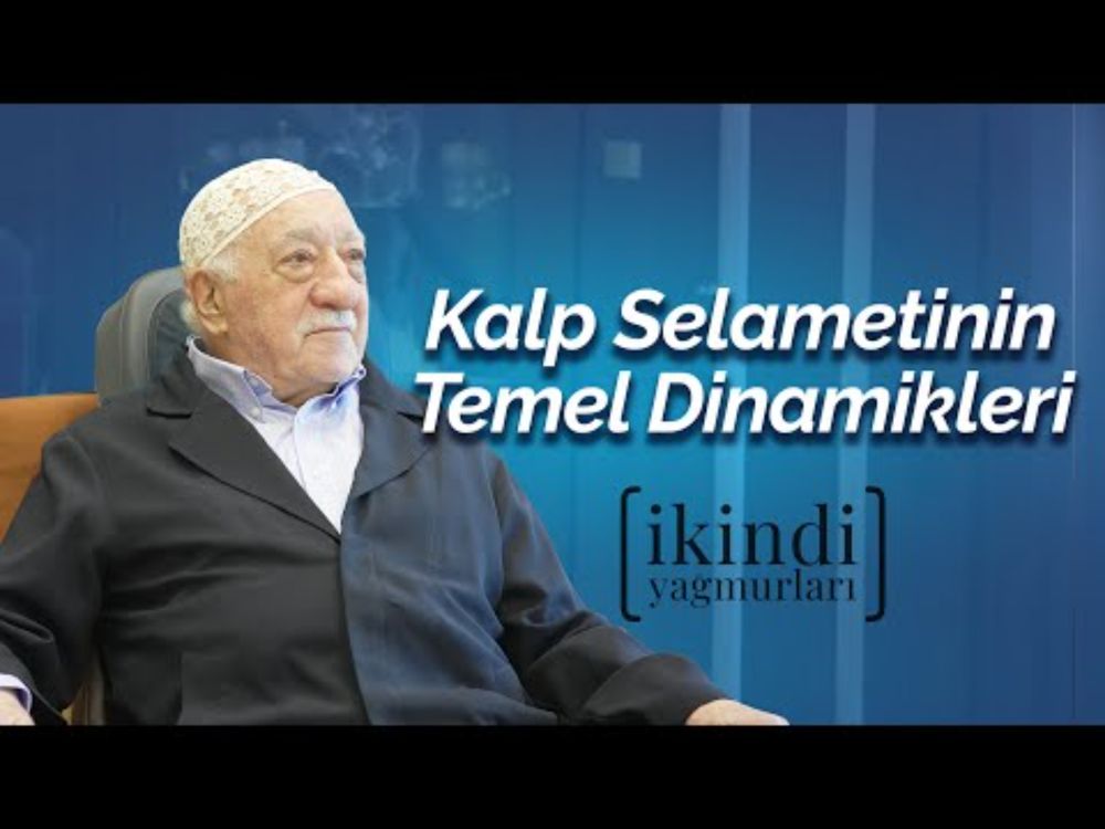 Kalp Selametinin Temel Dinamikleri | İkindi Yağmurları | M. Fethullah Gülen Hocaefendi