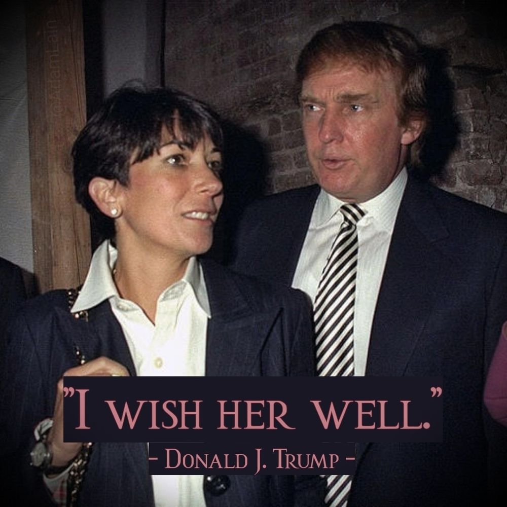 Trump in a photo with convicted sex trafficker and child rapist Ghislaine Maxwell back in the heyday of their close friendship. Recently Trump said of her, "I wish her well." 