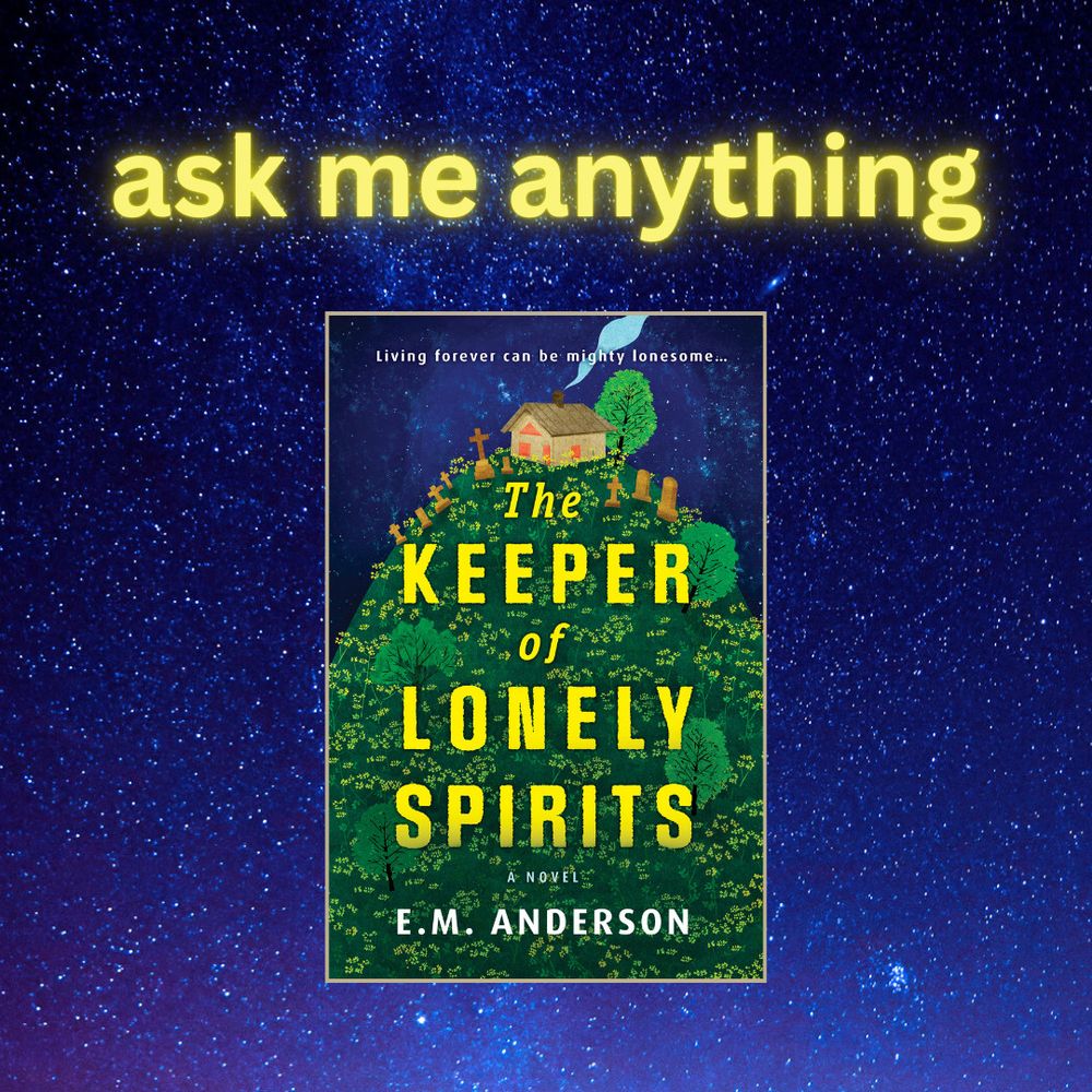 ask me anything. neon yellow text is against a starry sky background above E.M. Anderson's The Keeper of Lonely Spirits, the cover of which features a lonely cottage, surrounded by headstones, with smoke drifting from the chimney, atop a tall green hill dotted with trees and yellow flowers