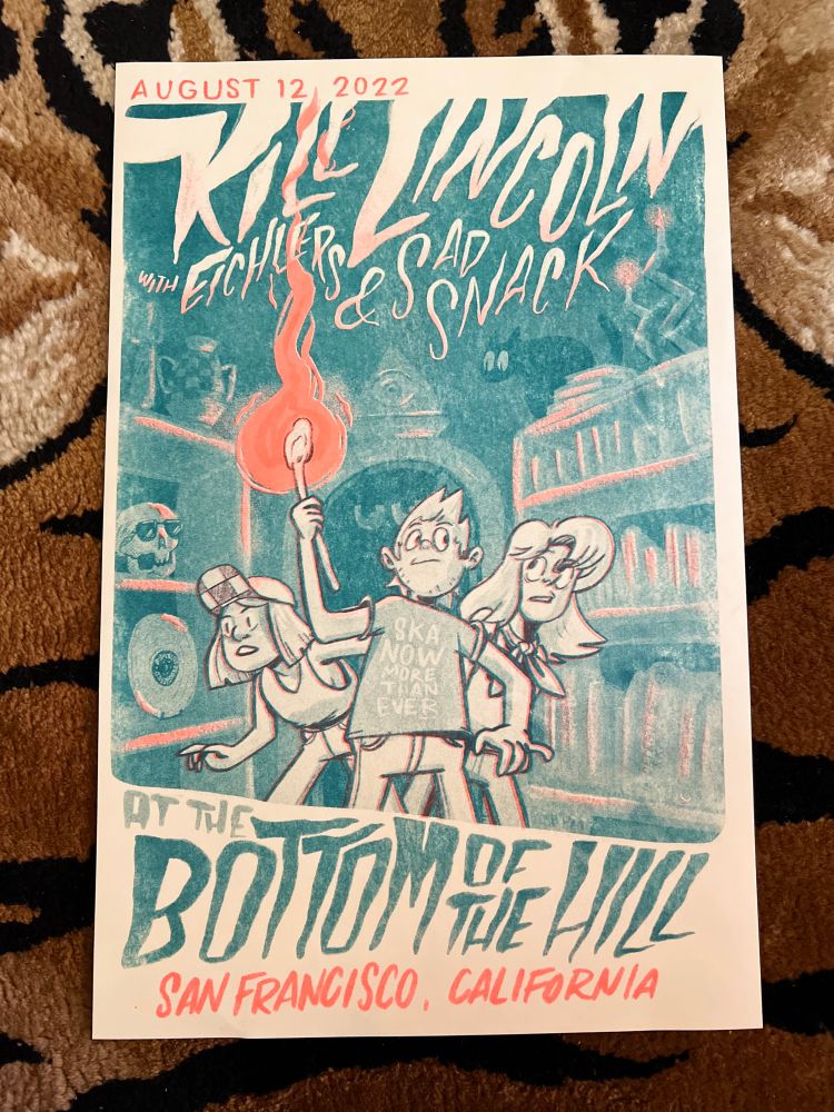 Riso printed for Kill Lincoln’s 2022 show at Bottom of the Hill with Eichlers and Sad Snack
