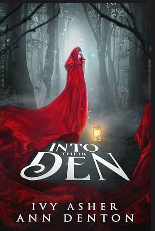 Book cover showing a person standing in a wooded forest, wearing a billowing red cape. Wolves linger in the tree line. Into Their Den by Ivy Asher and Ann Denton 