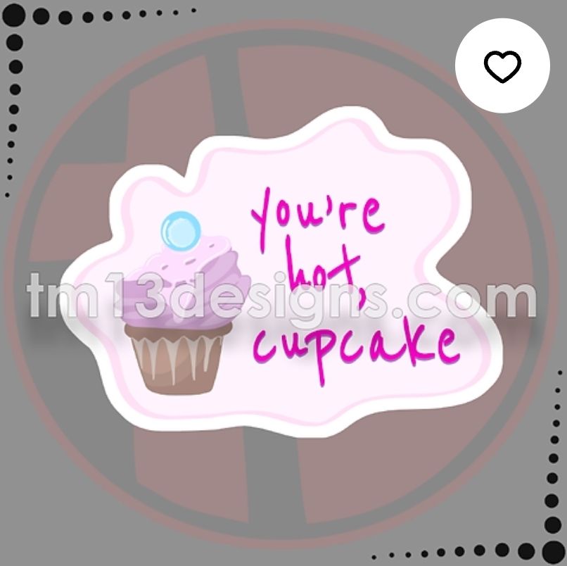 A sticker with an illustration of the cupcake from the Netflix series, Arcane, and text in hot pink featuring the favorite line, "You're hot, cupcake."