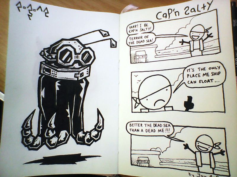 Sketchbook double-page spread.

Left page: an alien squid guy with goggles, in monochrome. Upper-left has a numeric cypher reading "4.8.25" - today's date.

Right page: an incredibly-basic comic titled CAP'N SALTY. There are three panels of a nigh-stickfigure character dressed as a pirate. His monologue is as follows;
YARR! I BE CAP'N SALTY!
TERROR OF THE DEAD SEA!

IT'S THE ONLY PLACE ME SHIP CAN FLOAT...

BETTER THE DEAD SEA THAN A DEAD ME!!!