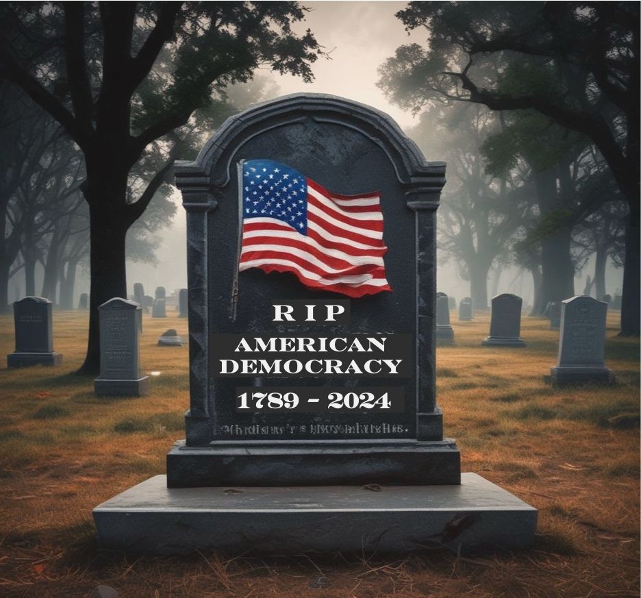 Gravestone with American flag and the caption, “RIP American Democracy 1789 -2024”