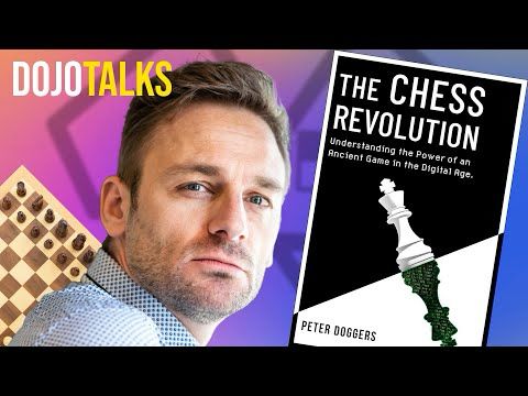 The Chess Revolution w/ Peter Doggers | Dojo Talks