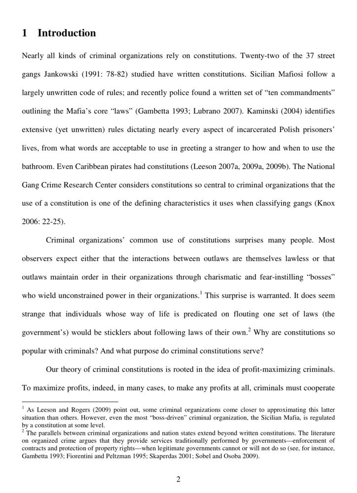 1 Introduction Nearly all kinds of criminal organizations rely on constitutions. Twenty-two of the 37 street gangs Jankowski (1991: 78-82) studied have written constitutions. Sicilian Mafiosi follow a largely unwritten code of rules; and recently police found a written set of 