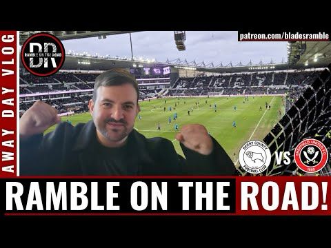 RAMBLE ON THE ROAD!! | JORD GOES TO DERBY | AWAY DAY VLOG | DERBY 0-1 SHEFFIELD UNITED