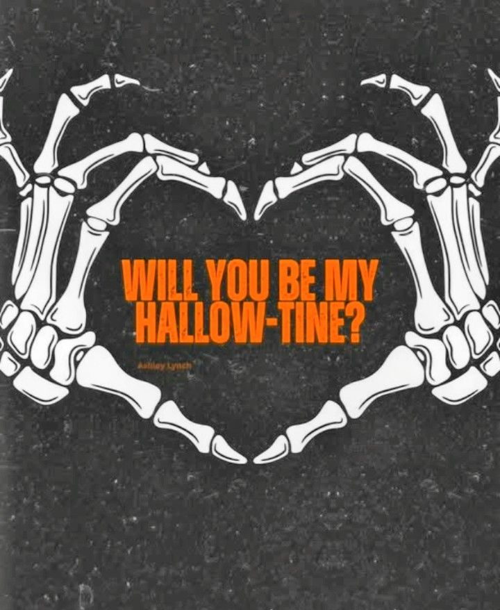 Two skeletal hands from a heart shape, text in orange reads "will you be my Hallow- Tine?" 