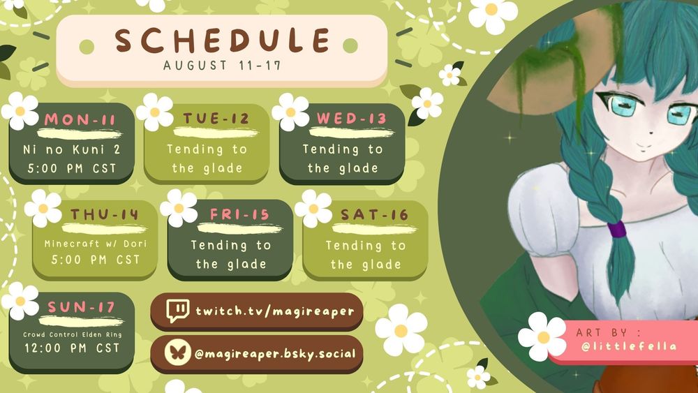 🍃 Schedule 8/11 - 8/17 🍃
Monday - Ni no Kuni 2!
Thursday - Minecraft w/ Dori!
Sunday - Crowd Control Elden Ring!
All collab friends are linked below!
~
#MagiFaunArt
www.twitch.tv/magireaper
~
Splash 🎨 @littlefella1709.bsky.social