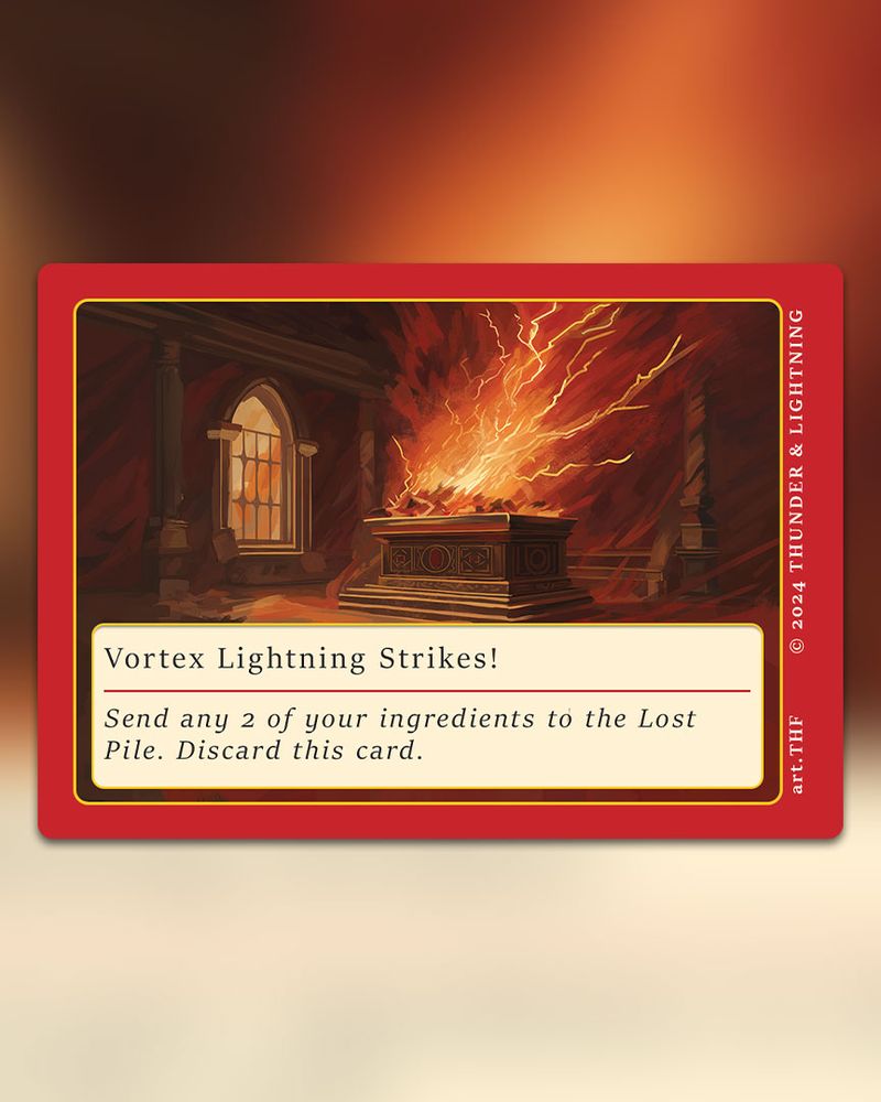 A card from Into The Vortex titled "Vortex Lightning Strikes!" The text reads "Send any 2 of your ingredients to the Lost Pile. Discard this card."

The right of the card reads "art.THF" and 'copyright Thunder & Lightning'