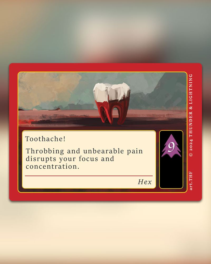 A Hex card from Into The Vortex titled "Toothache". The text reads "Throbbing and unbearable pain disrupts your focus and concentration." The cards healing cost is Incantation-9.

The right of the card reads "art.THF" and 'copyright Thunder & Lightning'