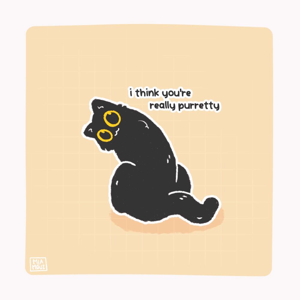 a minimalistic artwork of a black cat with glowing yellow eyes leaning over its own shoulder smiling with the words "i think you're really pretty" but pretty is written as "purretty" for the purr pun