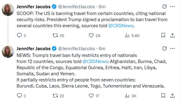  Jennifer Jacobs @JenniferJJacobs · 9m SCOOP: The US is banning travel from certain countries, citing national security risks. President Trump signed a proclamation to ban travel from several countries this evening, sources told @CBSNews . Jennifer Jacobs @JenniferJJacobs · 7m NEWS: Trump's travel ban fully restricts entry of nationals from 12 countries, sources told @CBSNews : Afghanistan, Burma, Chad, Republic of the Congo, Equatorial Guinea, Eritrea, Haiti, Iran, Libya, Somalia, Sudan and Yemen. It partially restricts entry of people from seven countries: Burundi, Cuba, Laos, Sierra Leone, Togo, Turkmenistan and Venezuela.