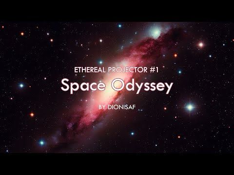 Ethereal Projector #1 SPACE ODYSSEY by @Dionisaf | Immersive Space Ambient Mix