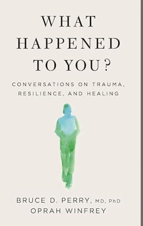 “What Happened to You” by Bruce D Perry and Oprah Winfrey