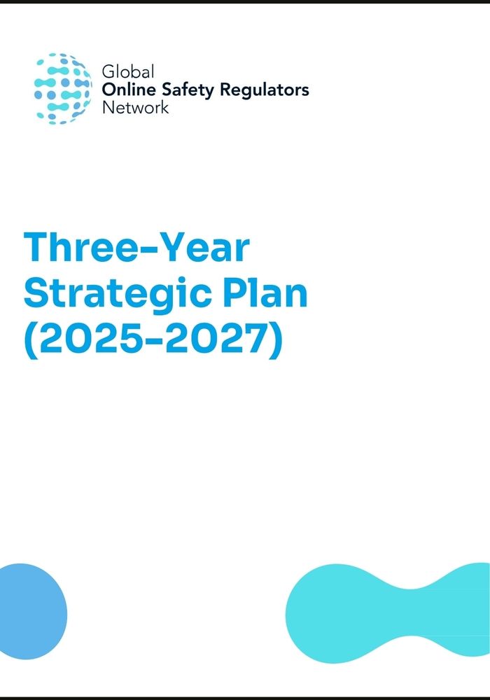 Global Online Safety Regulators Network (GOSRN)

Three-Year Strategic Plan (2025-2027)