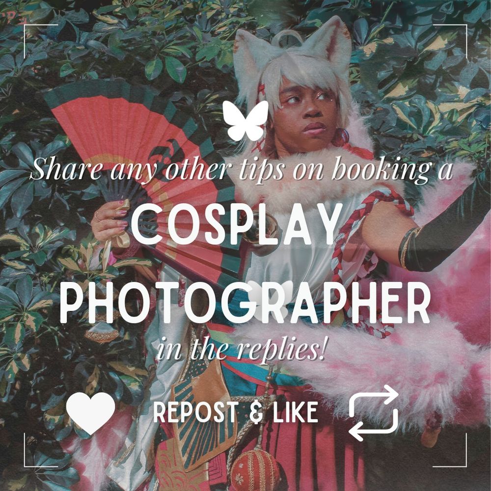 



Cosplay 
photographer
Share any other tips on booking a
in the replies!
repost & Like