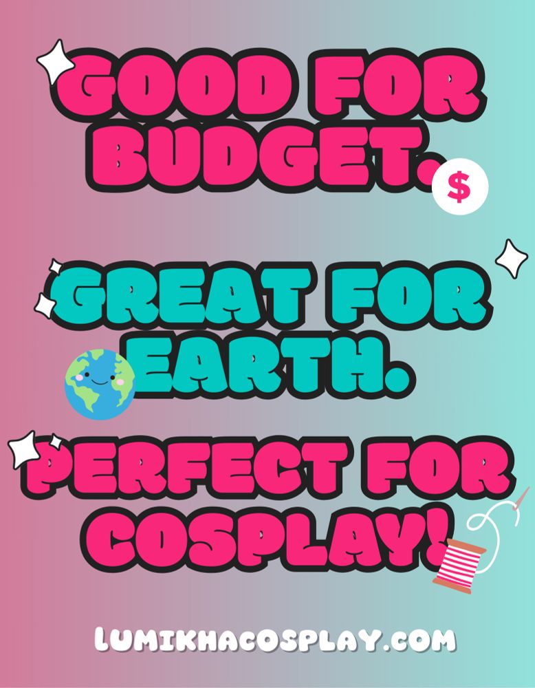 Good for budget. Great for earth. Perfect for cosplay! Lumikhacosplay.com