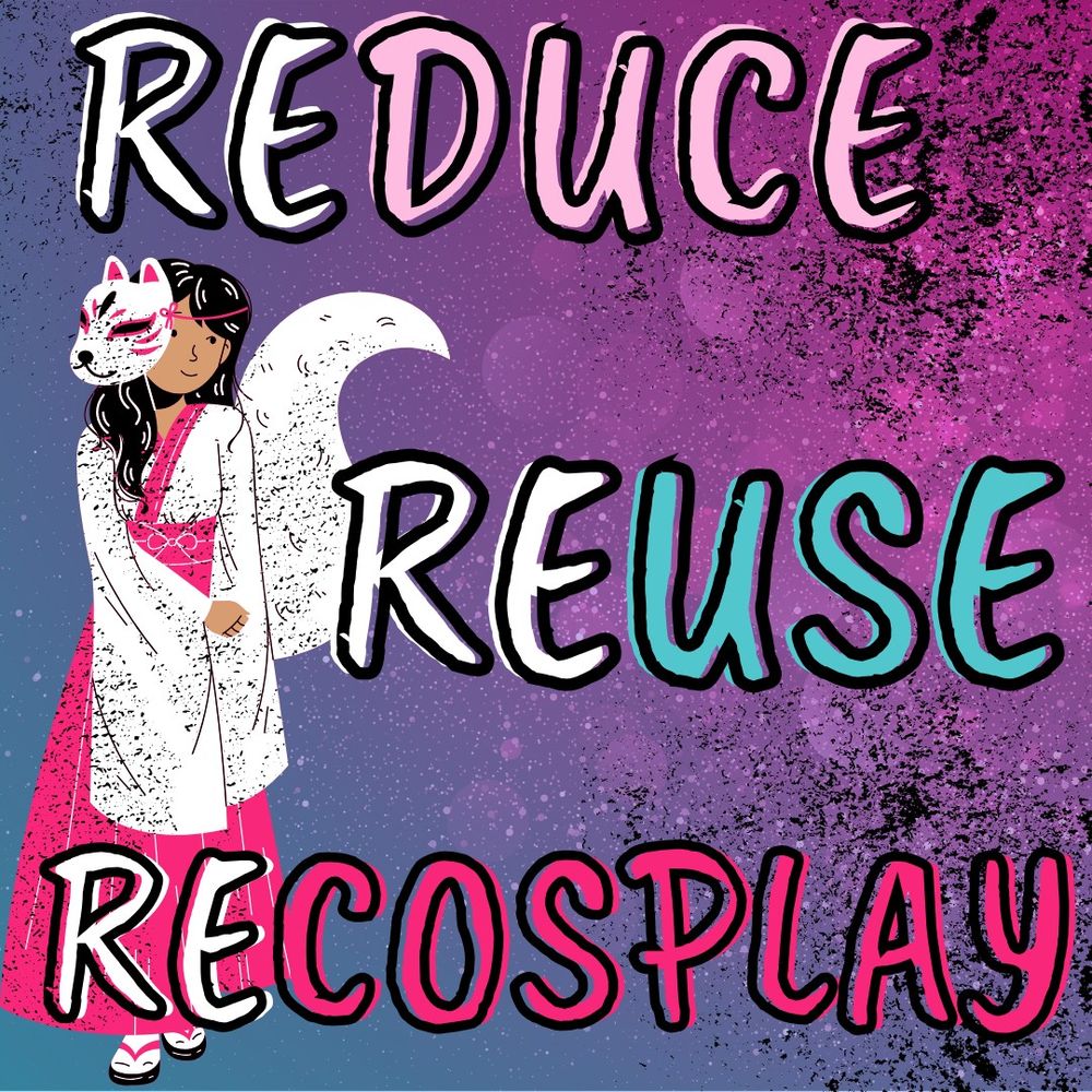 Reduce, reuse, recosplay