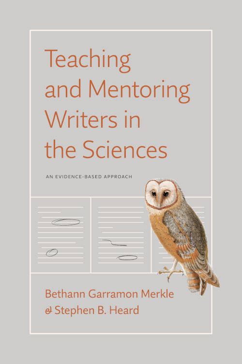  book cover. Title is "Teaching and Mentoring Writers in the Sciences", authors Bethann Garramon Merkle and Stephen B. Heard. The background is light grey with title and authors in burnt orange. There are three pages of stylized manuscript with some dark grey circles and annotations, as if a mentor is commenting. An owl is perched on the lower edge of one of the pages, looking toward the viewer.