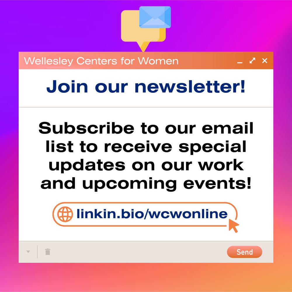 Wellesley Centers for Women

Join our newsletter!
Subscribe to our email list to receive special updates on our work and upcoming events!
linkin.bio/wcwonline