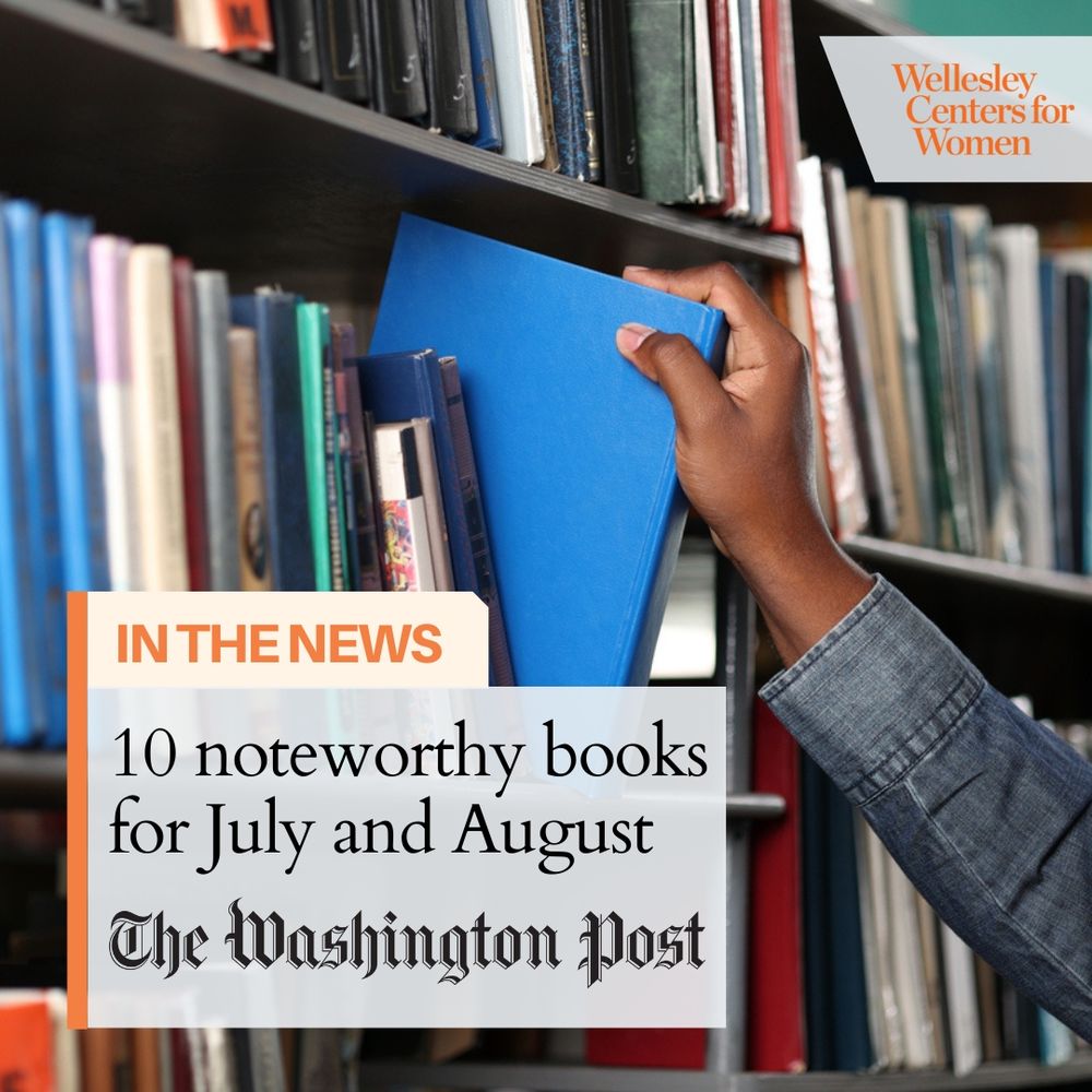 Wellesley Centers for Women
IN THE NEWS
10 noteworthy books for July and August
The Washington Post