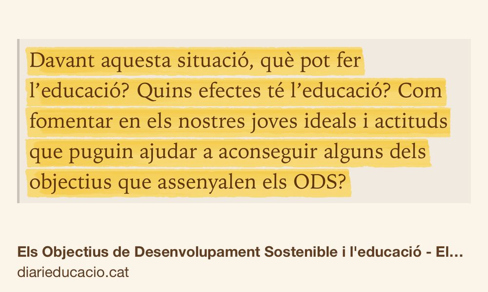 Text Shot: Davant aquesta situació, què pot fer l’educació? Quins efectes té l’educació? Com fomentar en els nostres joves ideals i actituds que puguin ajudar a aconseguir alguns dels objectius que assenyalen els ODS?