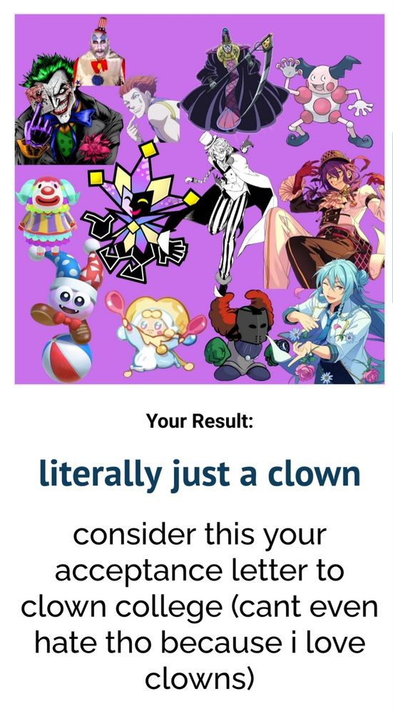 literally just a clown

consider this your acceptance letter to clown college (cant even hate tho because i love clowns)