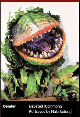 Audrey II from Little Shop of Horrors, with their gender being listed as "Debated (Commonly Portrayed by Male Actors)"