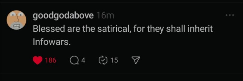 "Blessed are the satirical, for they shall inherit Infowars"