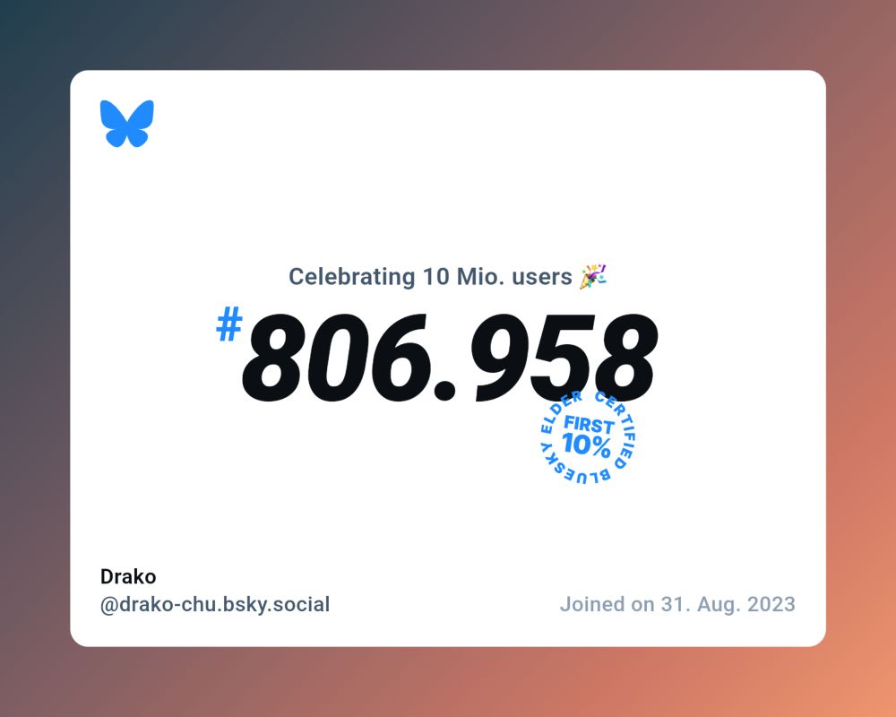 A virtual certificate with text "Celebrating 10M users on Bluesky, #806.958, Drako ‪@drako-chu.bsky.social‬, joined on 31. Aug. 2023"