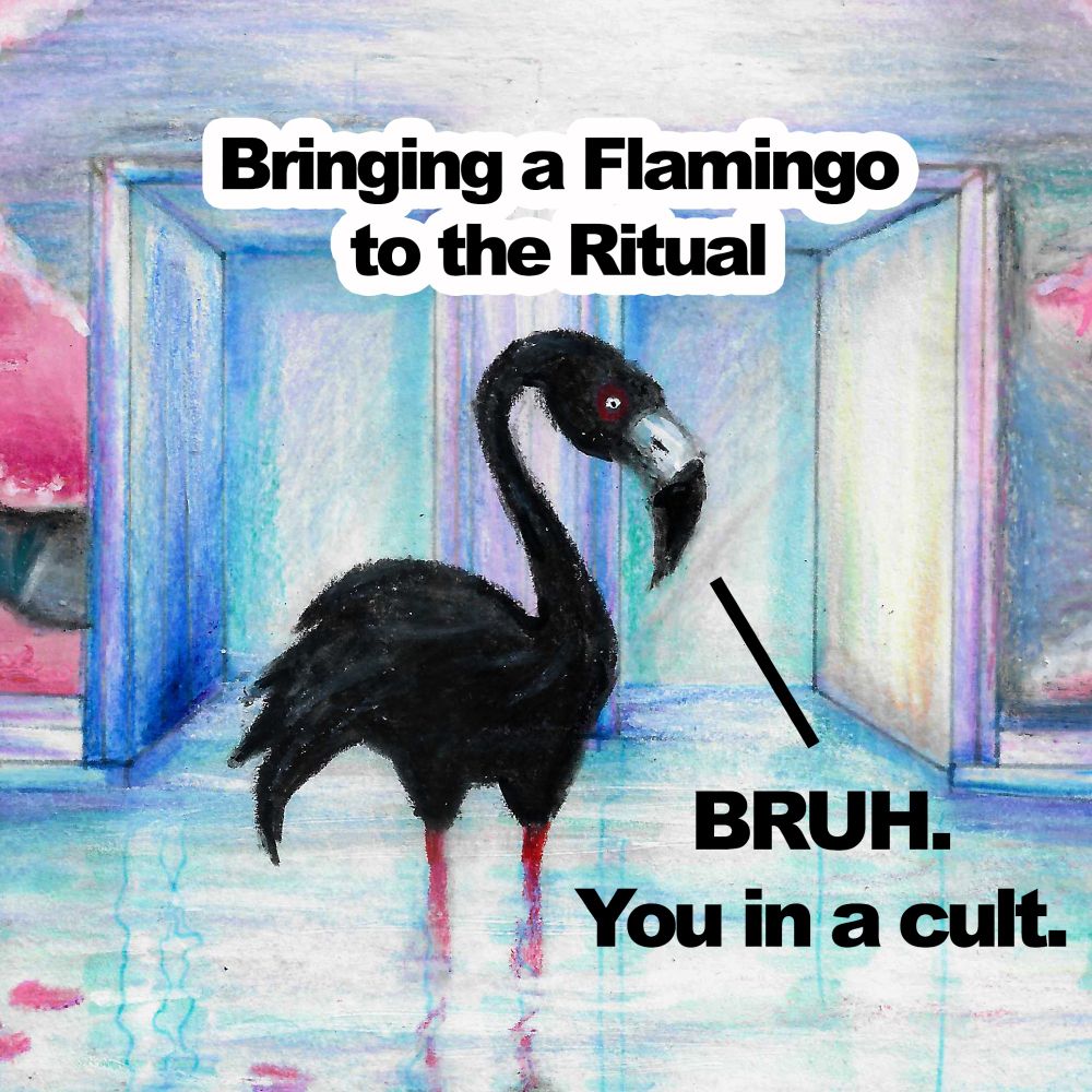 Meme version:
The text reads: Bringing a Flamingo to the Ritual.

The Black Flamingo just says: BRUH. You in a cult.

You are present with two options that are the same thing: calling each member by their artistic choosen name or yapping about sleep token's lore.
The Black Flamingo simplily say: BRUH.
All images depict the same surreal scene, rendered in soft pastel colors, with a focus on a black flamingo standing in a shallow, reflective pool. The setting combines classical architecture and dreamlike, vibrant landscaping, creating an atmosphere that feels both ancient and otherworldly.