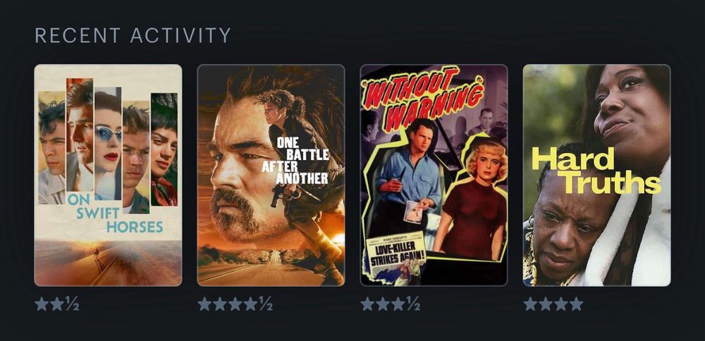Last four films watched: On Swift Horses, One Battle After Another, Without Warning, Hard Truths 