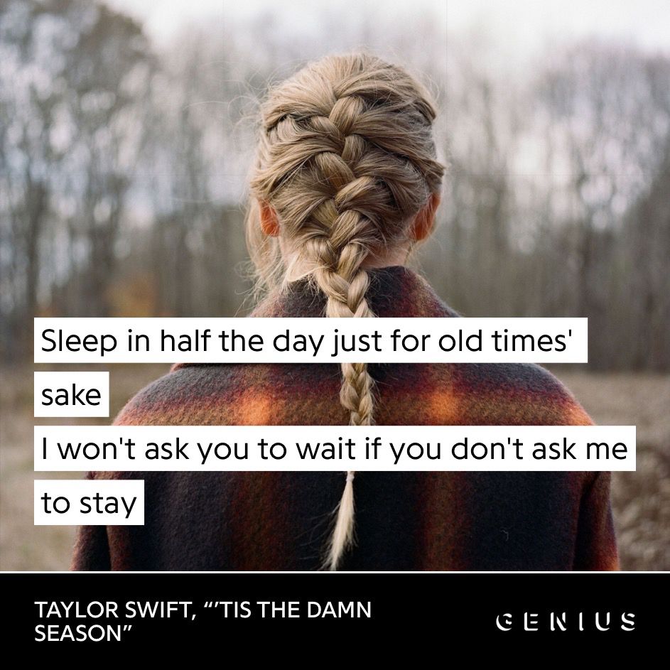lyrics card for taylor swifts “tis the damn season” reads “sleep in half the day just for old times sake, i won’t ask you to wait if you don’t ask me to stay”