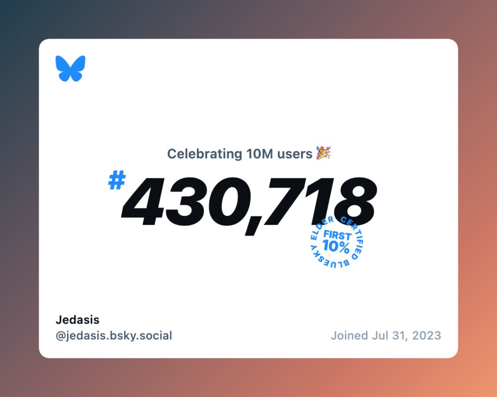 An image from Bluesky denoting that I was the 430,718th user on the site. This puts me in the first 10% of users.
