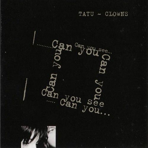 A dark, minimalist album cover for the song “Clowns” by t.A.T.u. The background is nearly black. In the upper right corner, the artist name “TATU ~ CLOWNS” appears in a small, typewriter-style font. At the center, the phrase “Can you see…” repeats and rotates in a square formation with varied font sizes and orientations, creating a disorienting, looping effect. In the bottom left corner, there’s a small, cropped black-and-white photo of part of a woman’s face, mostly obscured by shadows and hair. The overall mood is eerie, vulnerable, and emotionally intense.