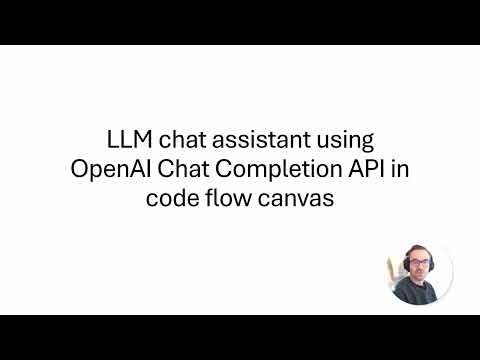 LLM chat assistant in code flow canvas using OpenAI API
