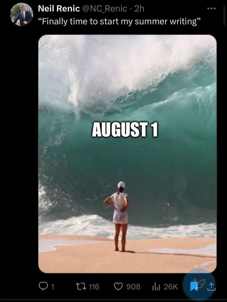 Screenshot of Neil renic’s post from last year Twitter.
Text: finally time to start my summer writing
Photo: tsunami wave approaching a woman on the beach looking at it. The Center of image says: August 1