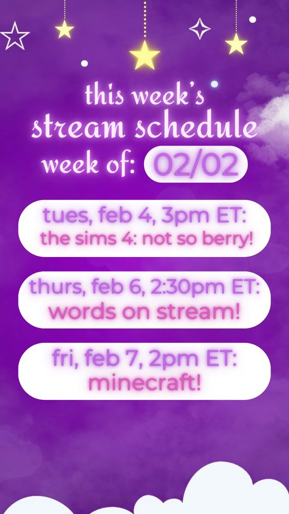 this week’s stream schedule 
week of: 02/02
tuesday, feb 4, 3pm ET: the sims 4: not so berry! 
thursday, feb 6, 2:30pm ET: words on stream! 
friday, feb 7, 2pm ET: minecraft!