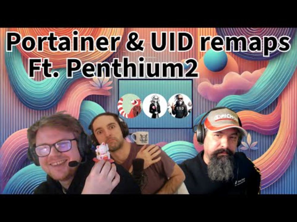 EP 172 | Portainer, and UID remap! Ft. @penthium2 & @AethliosIK